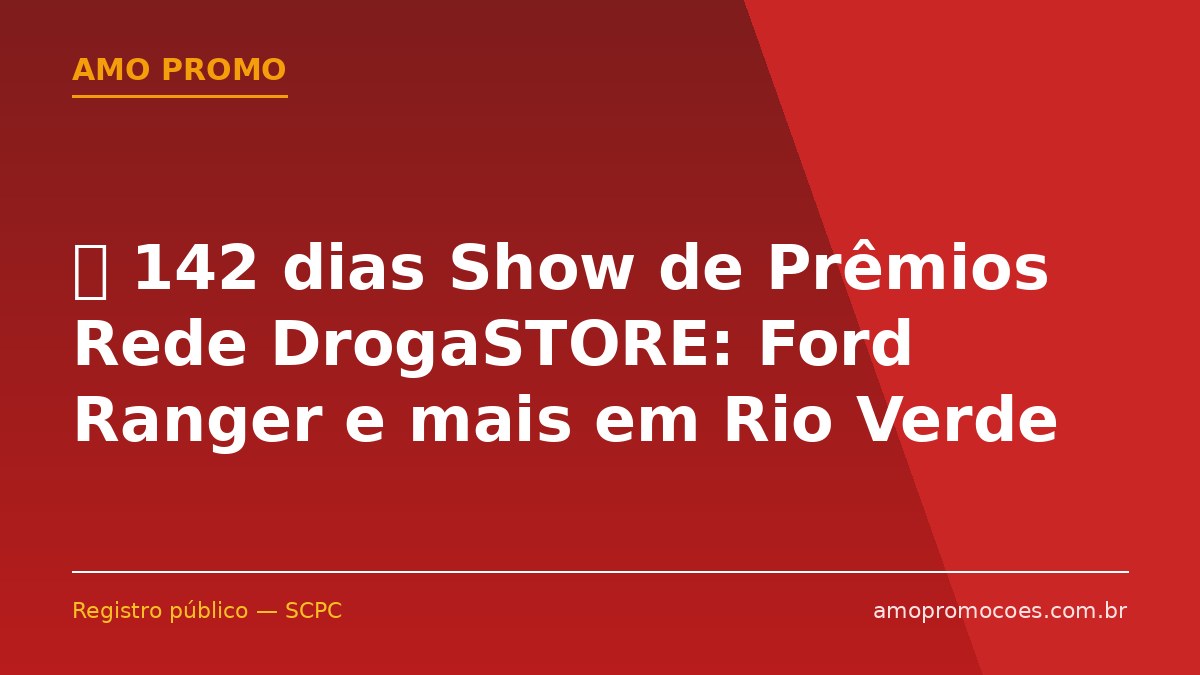 ⏰ 142 dias Show de Prêmios Rede DrogaSTORE: Ford Ranger e mais em Rio Verde (GO)