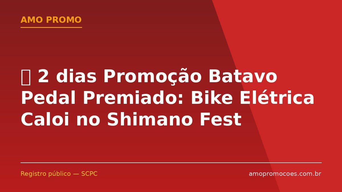 ⏰ 2 dias Promoção Batavo Pedal Premiado: Bike Elétrica Caloi no Shimano Fest BR2026 (SP)