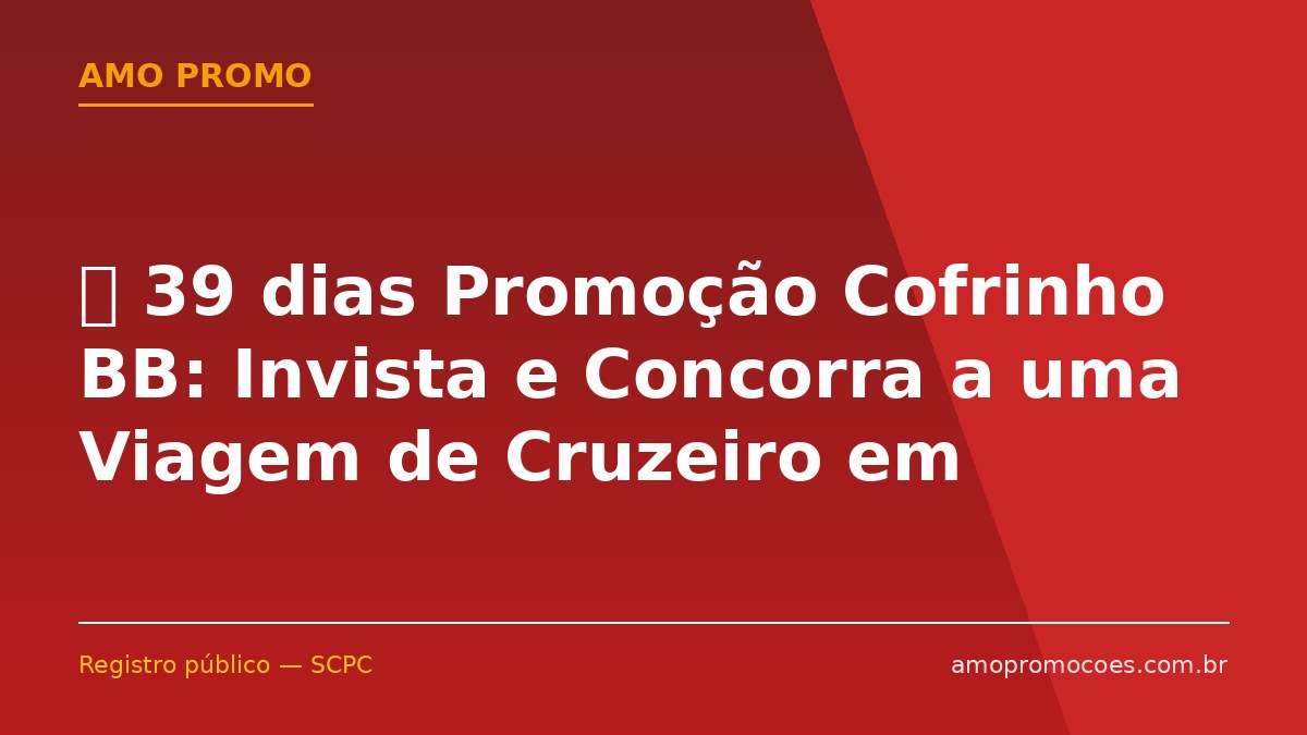 ⏰ 39 dias Promoção Cofrinho BB: Invista e Concorra a uma Viagem de Cruzeiro em Dezembro