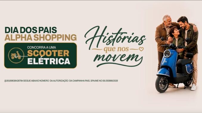 Concurso Histórias que nos Movem: Scooter Elétrica de Presente no Dia dos Pais Alpha Shopping em Barueri 🆓Grátis