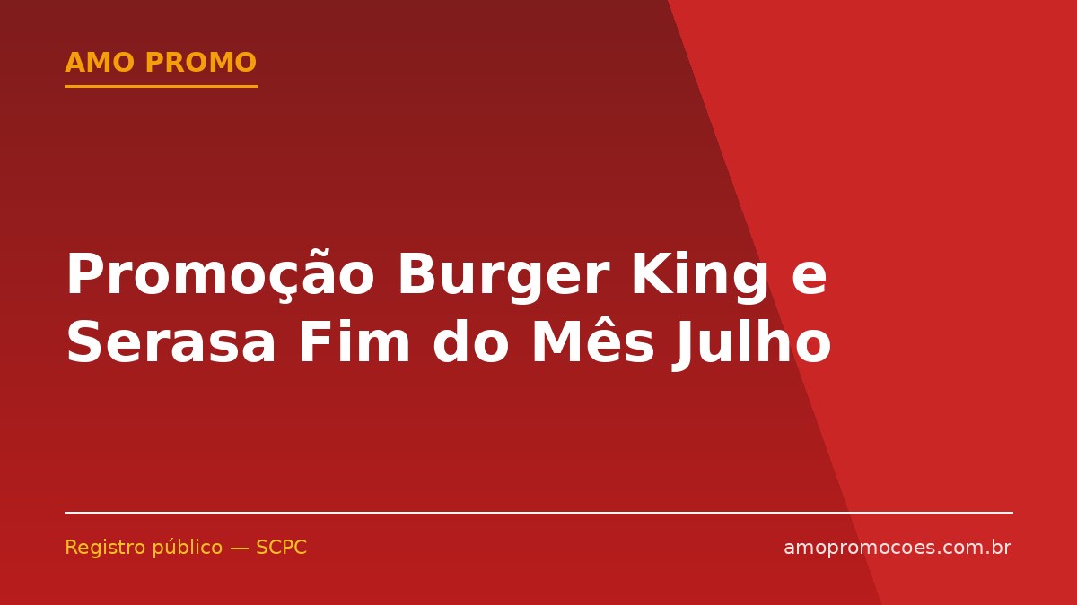 Promoção Burger King e Serasa Fim do Mês Julho